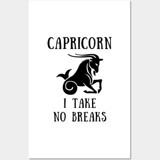 Capricorn i take no breaks Posters and Art